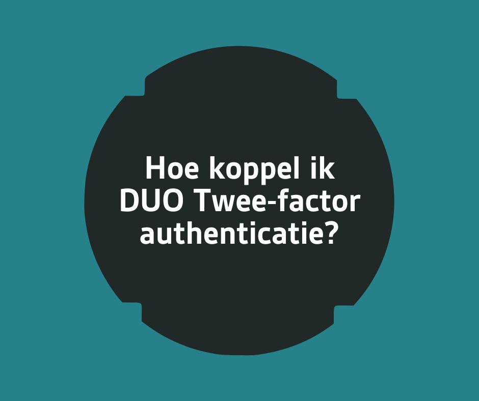 3 - Hoe koppel ik DUO Twee-factor authenticatie?