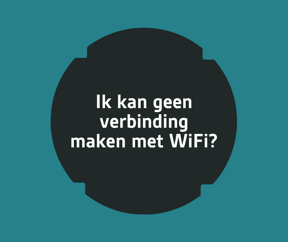 6 - Ik kan geen verbinding maken met WiFi?